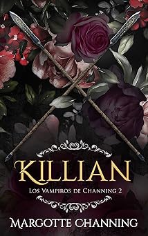 Killian: Una Historia Romántica de Vampiros en la época Victoriana (Los Vampiros de Channing)