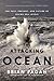 The Attacking Ocean: The Past, Present, and Future of Rising Sea Levels Reprint edition by Fagan, Brian (2014) Paperback