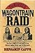 The Warren Wagontrain Raid The First Complete Account of an Historic Indian Atta