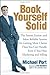 By Michael Port Book Yourself Solid: The Fastest, Easiest, and Most Reliable System for Getting More Clients Than Yo (1st Edition)