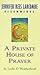 A Private House of Prayer: Jennifer Rees Larcombe Recommends by Leslie D. Weatherhead (2001-05-01)