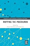 Mapping the Posthuman (Perspectives on the Non-Human in Literature and Culture)