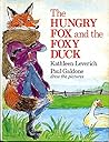 The Hungry Fox & the Foxy Duck by Kathleen Leverich