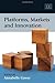 Platforms, Markets and Innovation (2010-02-01)