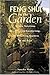 Feng Shui in the Garden: Simple Solutions for Creating a Comforting, Life-Affirming Space Outdoors by Nancilee Wydra (1997-05-01)