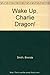 Wake Up, Charlie Dragon! by Brenda Smith (1991-05-17)