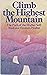 Climb the Highest Mountain: The Path of the Higher Self, Book One (Climb the Highest Mountain)