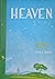 Heaven: Where it Is, Its Inhabitants, and How to Get There