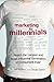 Marketing to Millennials: Reach the Largest and Most Influential Generation of Consumers Ever Hardcover – July 2, 2013