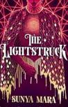 The Lightstruck by Sunya Mara