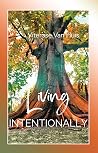 Living Intentionally by Viterose Elaine Van Huis
