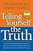 Telling Yourself the Truth: Find Your Way Out of Depression, Anxiety, Fear, Anger, and Other Common Problems by Applying the Principles of Misbelief Therapy Paperback January 21, 2014