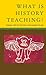 What Is History Teaching? by Husbands (1996-08-01)