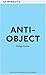 Anti-object: The Dissolution and Disintegration of Architecture by Kengo Kuma (15-Oct-2008) Paperback