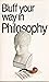 The Bluffer's Guide to Philosophy (Bluffer's Guides)