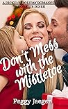 Don't Mess with the Mistletoe by Peggy Jaeger