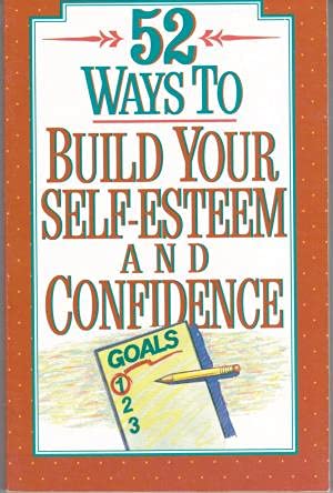 52 Ways to Build Your Self-Esteem and Confidence