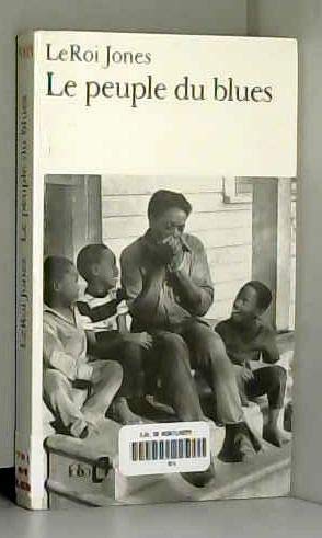 Le Peuple du Blues: La Musique Noire dans l'Amerique Blanche. Traduit de l'Anglais par Jacqueline Bernard