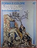 Forma e Colore, No. 47: Il Presepe napoletano nella ollezione Eugenio Catello