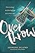 Overthrow: How to unseat th...