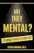 Are They Mental?: 50 More T...