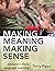 Making Meaning Making Sense...