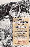 Lost Children of the Empire: The Untold Story of Britain's Child Migrants