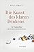 Die Kunst des klaren Denkens: 52 Denkfehler, die Sie besser anderen ???berlassen by Dobelli, Rolf (2011) Hardcover