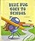 Blue Bug goes to school (Blue bug books) by Virginia Poulet (1985-05-03)