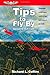 Tips to Fly By: Thousands of PIC hours' worth of tips and tricks of the trade by Richard L. Collins (November 09,1999)