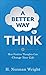 A Better Way to Think: How Positive Thoughts Can Change Your Life