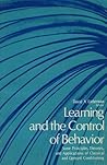 Learning and the Control of Behavior: Some Principles, Theories, and Applications of Classical and O