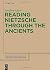 Reading Nietzsche through the Ancients (Monographien Und Texte Zur Nietzsche-Forschung) by Meyer, Matthew (2014) Hardcover