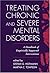 Treating Chronic and Severe Mental Disorders: A Handbook of Empirically Supported Interventions