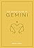 The Zodiac Guide to Gemini: The Ultimate Guide to Understanding Your Star Sign, Unlocking Your Destiny and Decoding the Wisdom of the Stars