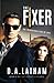 The Fixer by D A Latham (2016-04-04)