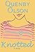 Knotted by Quenby Olson (2013-06-11)
