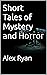 Short Tales of Mystery and ...