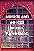 Immigrant Voices in the Pandemic