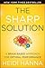 The Sharp Solution: A Brain-Based Approach for Optimal Performance by Hanna, Heidi(February 25, 2013) Paperback