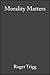 Morality Matters by Roger Trigg (2004-08-13)