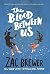 The Blood Between Us by Zac Brewer (2016-05-03)