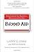 Brand Aid : Taking Control of Your Reputation - Before Everyone Else Does by Larry G. Linne (19-Feb-2015) Paperback