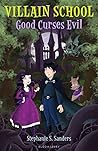 [Villain School: Good Curses Evil] (By: Stephanie S. Sanders) [published: December, 2013]