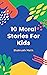 10 Moral Stories For Kids
