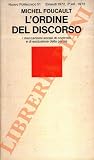 L’ordine del discorso. I meccanismi sociali di controllo e di esclusione della parola. L’ordine del discorso. I meccanismi sociali di controllo e di esclusione della parola.