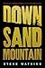 Down Sand Mountain by Steve Watkins (2011-03-22)