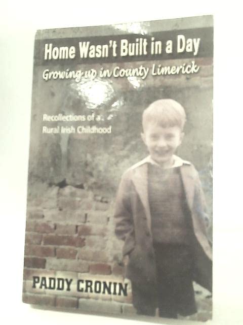 Home Wasn't Built in a Day: Growing Up in County Limerick - Recollections of a Rural Irish Childhood (Paperback)