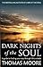 Dark Nights of the Soul: A Guide to Finding Your Way Through Life's Ordeals. Thomas Moore