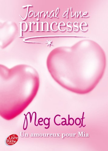 JOURNAL D'UNE PRINCESSE T.03 : UN AMOUREUX POUR MIA by MEG CABOT